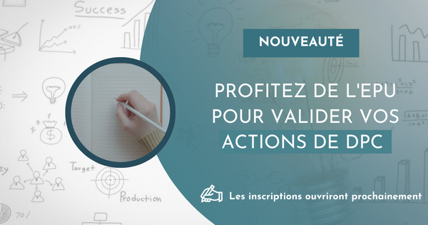 Profitez de l'EPU pour valider vos actions de DPC