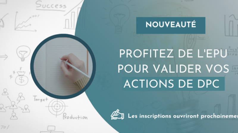 Profitez de l'EPU pour valider vos actions de DPC