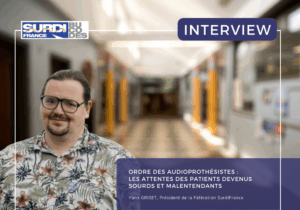 Un ordre des audioprothésistes pour mieux protéger les patients ? – Yann Griset, SurdiFrance
